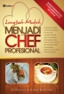 Langkah Mudah Menjadi Chef Profesional